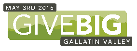Give Big Gallatin Valley May 3, 2016 Bozeman, MT